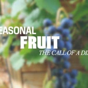 Seasonal Fruit – The call of a Disciple
