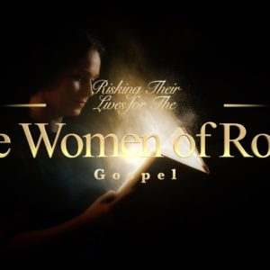 The Women of Rome – Risking Their Lives for the Gospel
