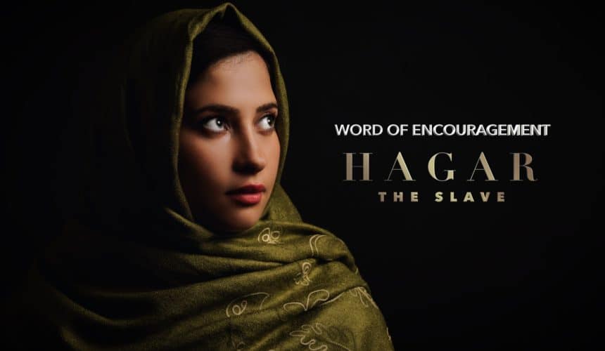 A Word of Encouragement – Hagar the Slave