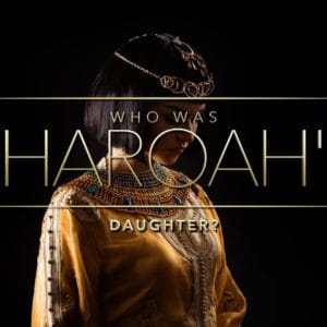 Who Was Pharoah’s Daughter?