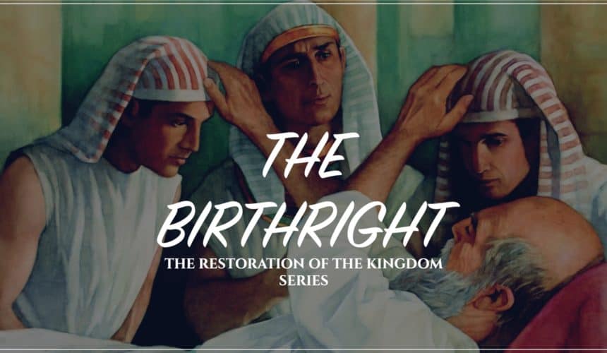 The Birthright – The Restoration of the Kingdom part 3