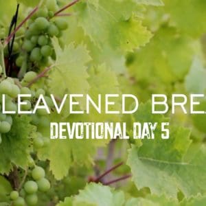 Unleavened Bread -Devotional Day 5