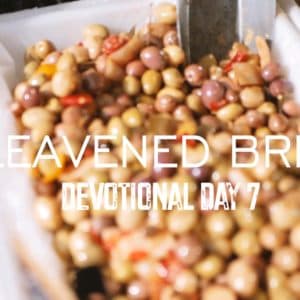 Unleavened Bread – Devotional Day 7