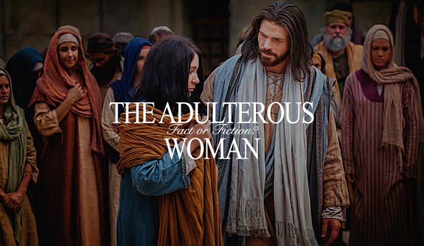 The Adulterous Woman – Fact or Fiction