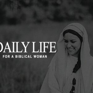 Daily Life for a Biblical Woman